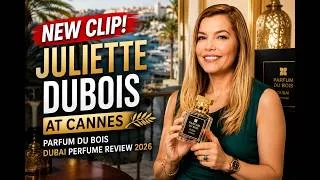 Miniature : NEW CLIP! Juliette Dubois at Cannes | Parfum Du Bois Dubai Perfume Review 2026
