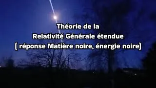 Miniature : Relativité générale étendue. Solution INCONNUES NOIRES. Matières noire, énergie noire.