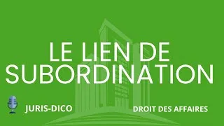 Miniature : Le lien de subordination [Droit des affaires]