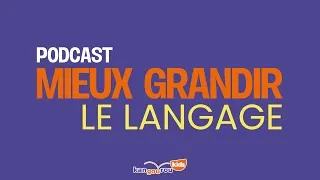 Miniature : Mieux grandir - Le langage ✨🦘