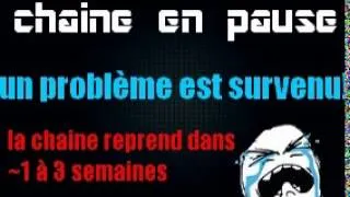 Miniature : La chaine est actuellement en PAUSE!