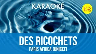 Miniature : Ⓚ Des ricochets, Paris Africa (UNICEF) [Karaoké][Duo]