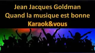 Miniature : Karaoké Jean Jacques Goldman - Quand la musique est bonne