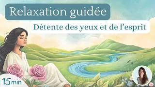 Miniature : Relâchez vos yeux et votre mental | 15 min de détente profonde