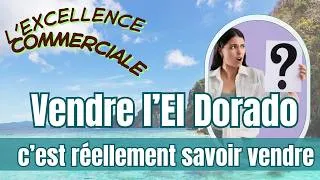 Miniature : dans le commercial, c'est quoi vendre l'El Dorado ?