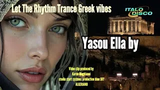 Miniature : italo disco New Greek Digital/ Yasou Ella by - New Single / Let The Rhythm Trance Greek vibes