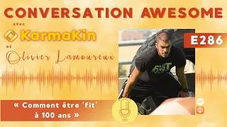 Miniature : 286 - Comment être 'fit' à 100 ans (avec Olivier Lamoureux)