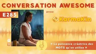 Miniature : 285 - La puissance créatrice des mots qu'on utilise