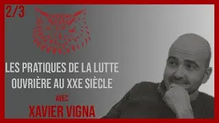 Miniature : Thinkerflou - Xavier Vigna (2/3) : Les pratiques de la lutte ouvrière au XXe siècle | Interview