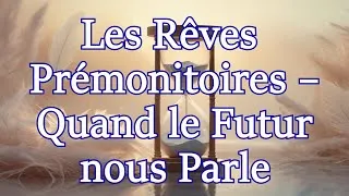 Miniature : Les Rêves prémonitoires – Quand le Futur nous Parle.