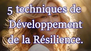 Miniature : 5 techniques de Développement de la résilience