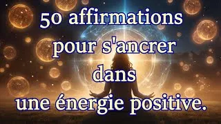 Miniature : 50 affirmations pour s'ancrer dans une énergie positive