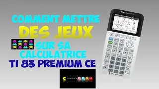 Miniature : METTRE DES JEUX (PACMAN) SUR LA CALCULATRICE TI 83 PREMIUM CE [2017]