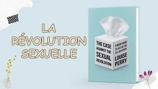 Miniature : La Révolution Sexuelle dans The Case Against the Sexual Revolution - Louise Perry