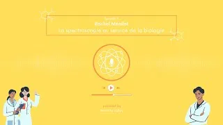 Miniature : S1E3 - La spectroscopie au service de la biologie - Rachel Méallet