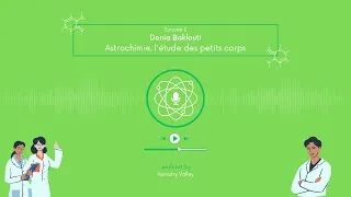Miniature : S1E2 - Astrochimie, l'étude des petits corps - Donia Baklouti