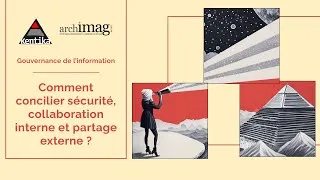 Miniature : Gouvernance de l'information : concilier sécurité, collaboration interne et partage externe !