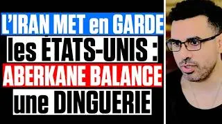 Miniature : L'IRAN MET en GARDE les ÉTATS-UNIS : ABERKANE BALANCE une DINGUERIE