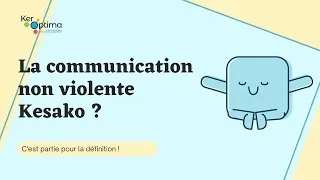 Miniature : Vidéo keroptima  - Les définitions de manu   - La communication non violente