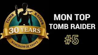 Miniature : Mon Top 5 Tomb Raider