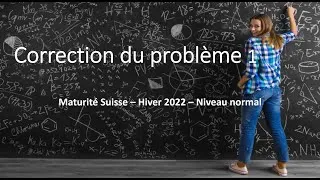 Miniature : Maturité suisse- Maths Hiver 2022- Niveau normal- Correction du problème 1