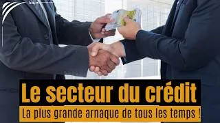 Miniature : Le secteur du crédit : la plus grande arnaque de tous les temps !
