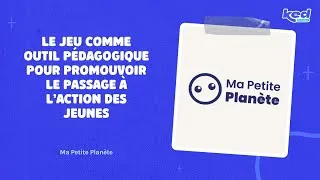 Miniature : Ma Petite Planète -Le jeu comme outil pédagogique pour promouvoir le passage à l’action des jeunes