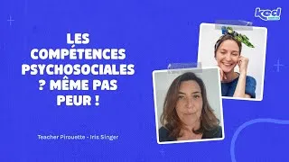 Miniature : #KED25 Teacher Pirouette & Iris Singer  - Les Compétences PsychoSociales ? Même pas peur !