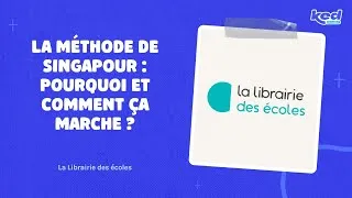 Miniature : #KED25 La librairie des écoles - La méthode de Singapour : pourquoi et comment ça marche ?