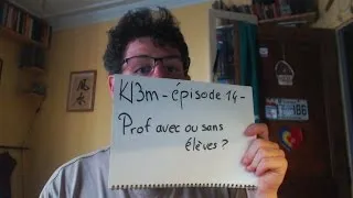 Miniature : Kl3m - épisode 14 - Être professeur avec ou sans élèves ?