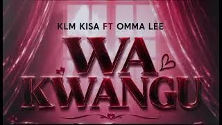 Miniature : Klm Kisa _Feat_ Omma Lee_Wa Kwangu ( Audio officiel) 