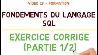 Miniature : Langage SQL - Vidéo 29: Exercice Corrigé (Partie 1/2)