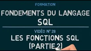 Miniature : Langage SQL - Vidéo 28: Les Fonctions SQL (Partie 2)