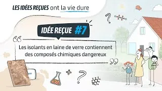 Miniature : Idées reçues-Episode 7-Les isolants en laine de verre contiennent des composés chimiques dangereux