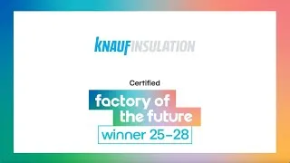 Miniature : Factory of The Future | Knauf Insulation