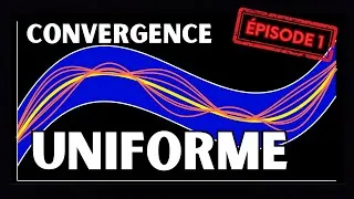 Miniature : Comprendre les Convergences SIMPLE et UNIFORME (avec des animations) | Épisode 1