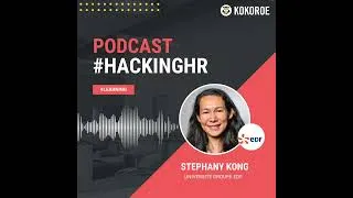 Miniature : #HackingHR 71 - Stephany Kong, Université Group - EDF