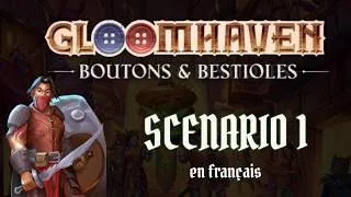 Miniature : LA MINI AVENTURE COMMENCE ! - Gloomhaven : Boutons & Bestioles - Scénario 1