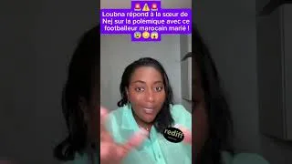Miniature : 1840. 🚨⚠️🚨Loubna répond à la sœur de Nej sur la polémique avec ce footballeur marocain marié !😰😳😱