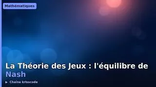 Miniature : La Théorie des Jeux : l'équilibre de Nash