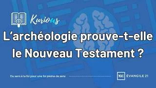 Miniature : L'archéologie prouve-t-elle le Nouveau Testament ?