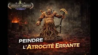 Miniature : 🎨Peindre l'Atrocité Errante 👹 | Spoils of War/ Trésors de Guerre | Chroniques de Drunagor ⚔️