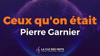 Miniature : Pierre Garnier - Ceux qu'on était (Paroles)