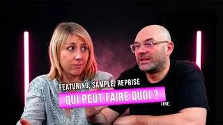Miniature : FEATURING, SAMPLE, REPRISE : tout ce qu'il faut autoriser avant de poster ! (ft Chloé Gilliard)
