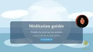 Miniature : Méditation guidée – Prendre du recul sur ses pensées | Retrouver le calme intérieur
