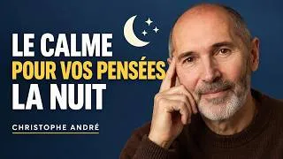 Miniature : Ce que vous ressassez en silence vole votre sommeil voici comment l'apaiser | Christophe André