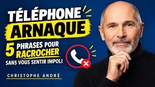 Miniature : Arnaque au téléphone: 5 phrases pour raccrocher sans vous sentir impoli | Christophe André