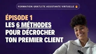 Miniature : Formation gratuite assistante virtuelle : 6 méthodes pour trouver tes premiers clients (Épisode 1)