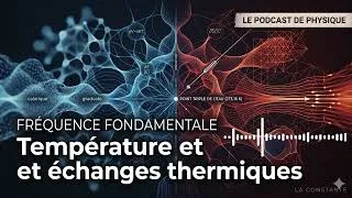Miniature : Agrégation - Podcast #7 : Température et échanges thermiques [Physique-chimie]
