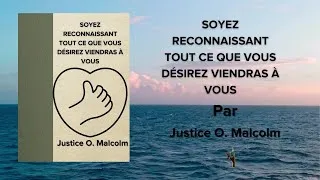 Miniature : Soyez Reconnaissant Tout Ce Que Vous Désirez Viendra par Justice O. Malcolm